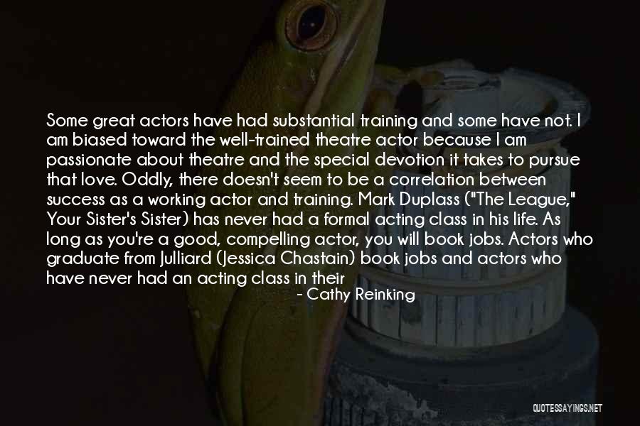 Acting And Theatre Quotes By Cathy Reinking Acting And Theatre Quotes By Cathy Reinking