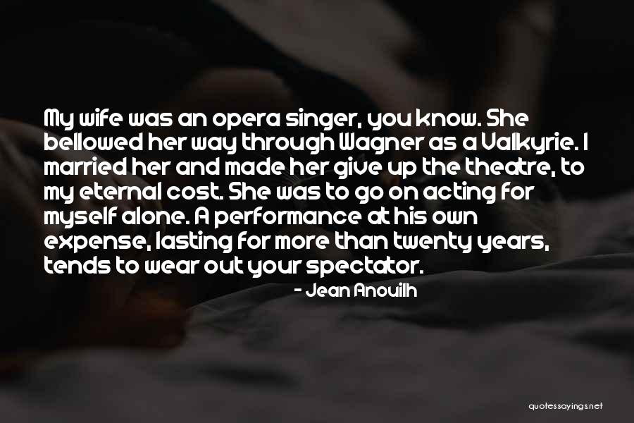 Acting And Theatre Quotes By Jean Anouilh Acting And Theatre Quotes By Jean Anouilh