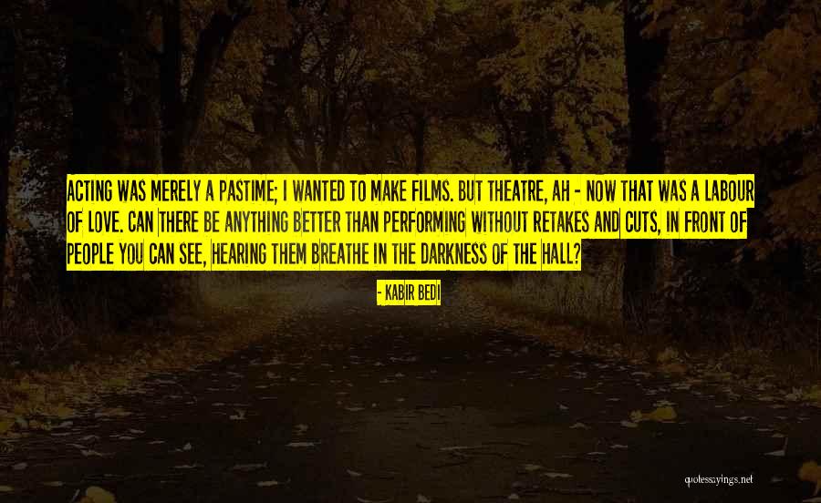 Acting And Theatre Quotes By Kabir Bedi Acting And Theatre Quotes By Kabir Bedi