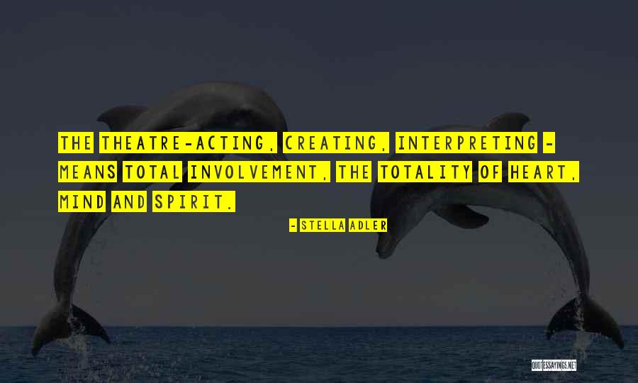 Acting And Theatre Quotes By Stella Adler Acting And Theatre Quotes By Stella Adler