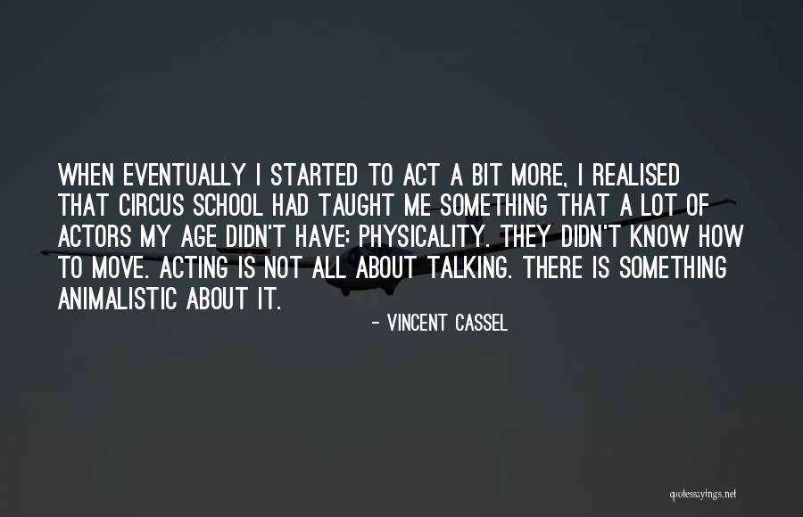 Acting Animalistic Quotes By Vincent Cassel Acting Animalistic Quotes By Vincent Cassel