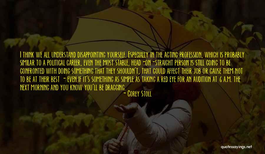 Acting Audition Quotes By Corey Stoll Acting Audition Quotes By Corey Stoll