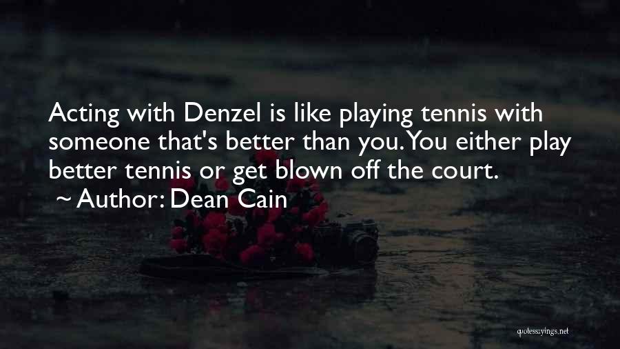 Acting Better Than Others Quotes By Dean Cain