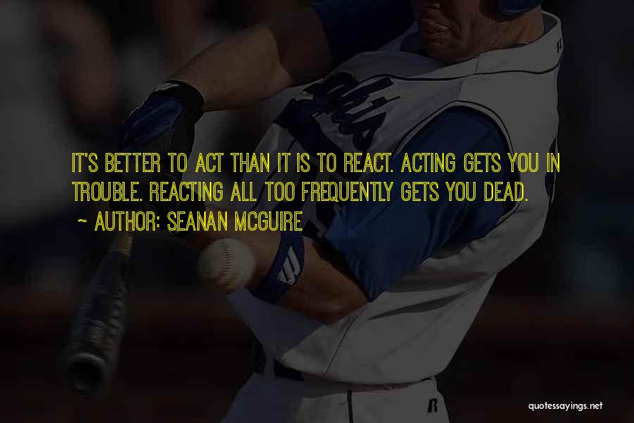 Acting Better Than Others Quotes By Seanan McGuire