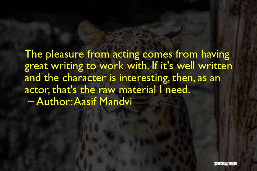 Acting Character Quotes By Aasif Mandvi