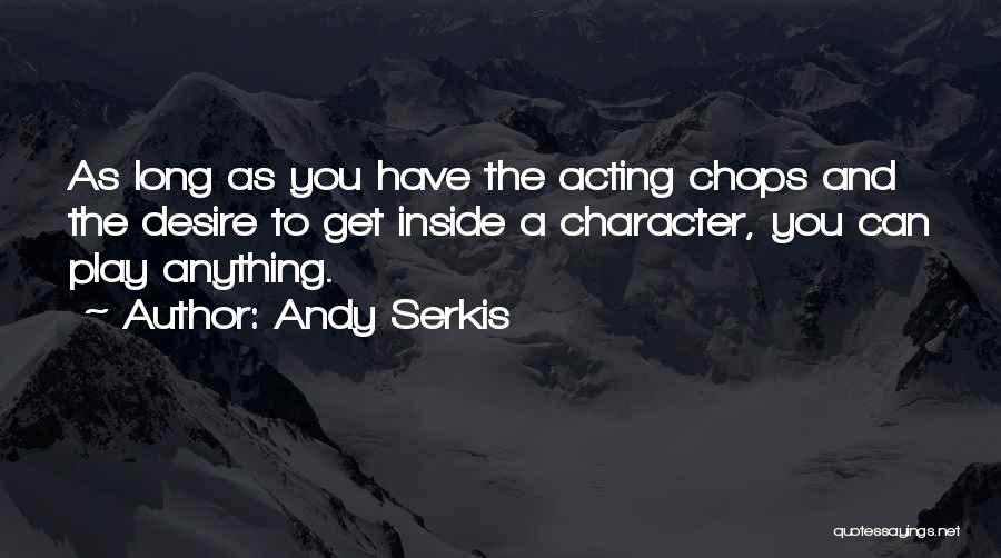 Acting Character Quotes By Andy Serkis