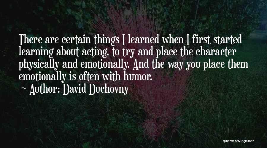 Acting Character Quotes By David Duchovny