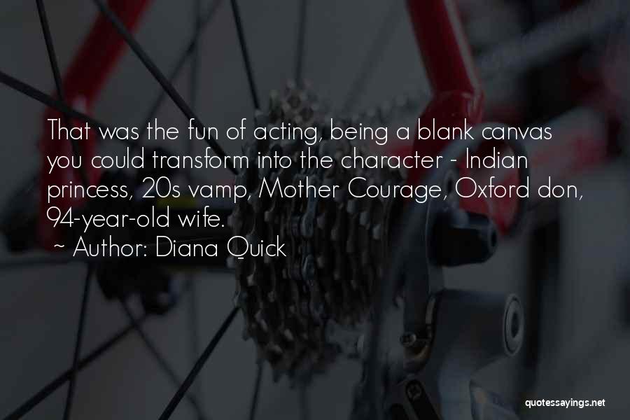 Acting Character Quotes By Diana Quick