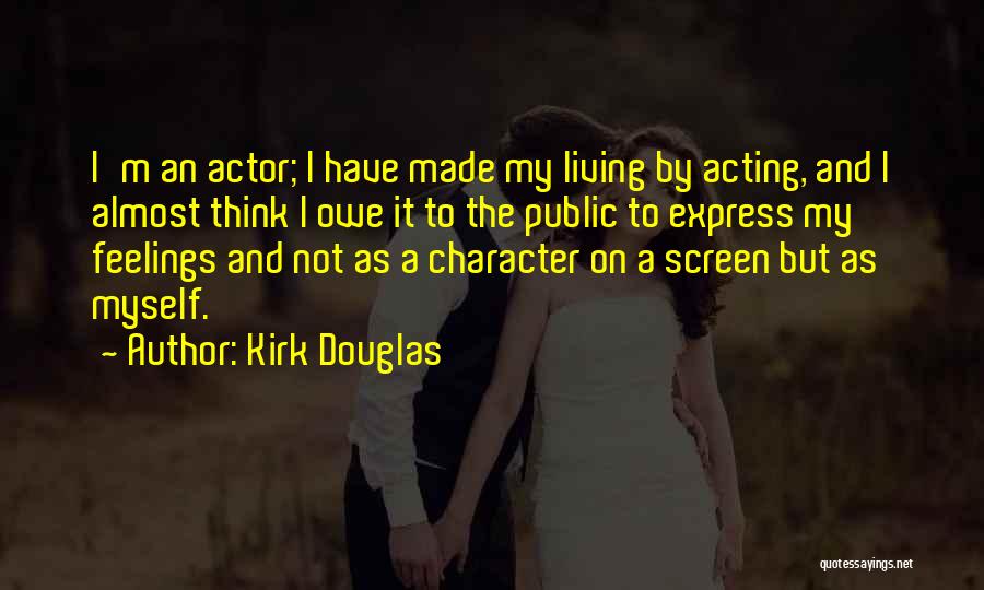 Acting Character Quotes By Kirk Douglas