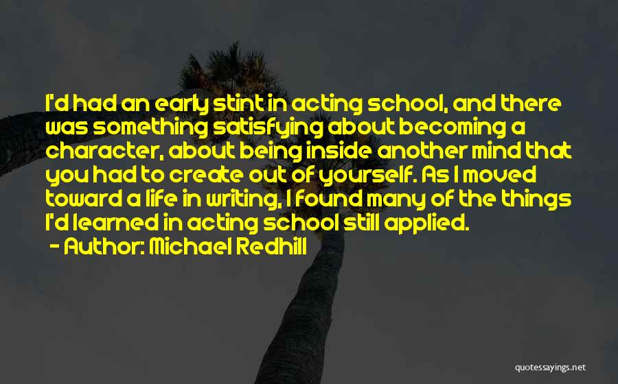 Acting Character Quotes By Michael Redhill