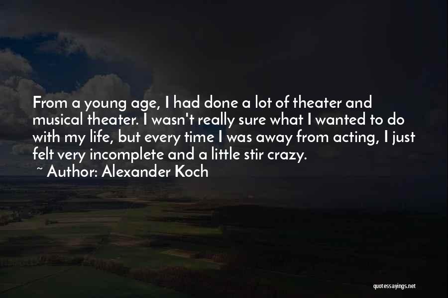 Acting Crazy Quotes By Alexander Koch