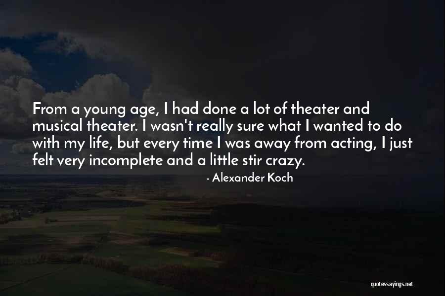 Acting Crazy Quotes By Alexander Koch