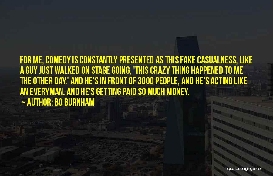 Acting Crazy Quotes By Bo Burnham