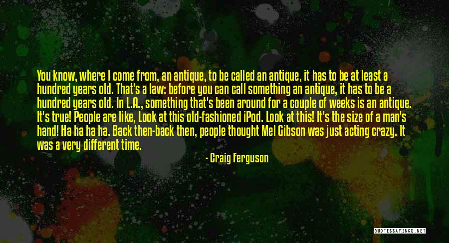 Acting Crazy Quotes By Craig Ferguson