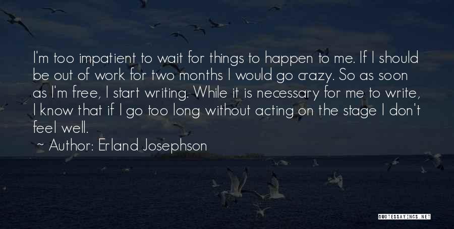 Acting Crazy Quotes By Erland Josephson