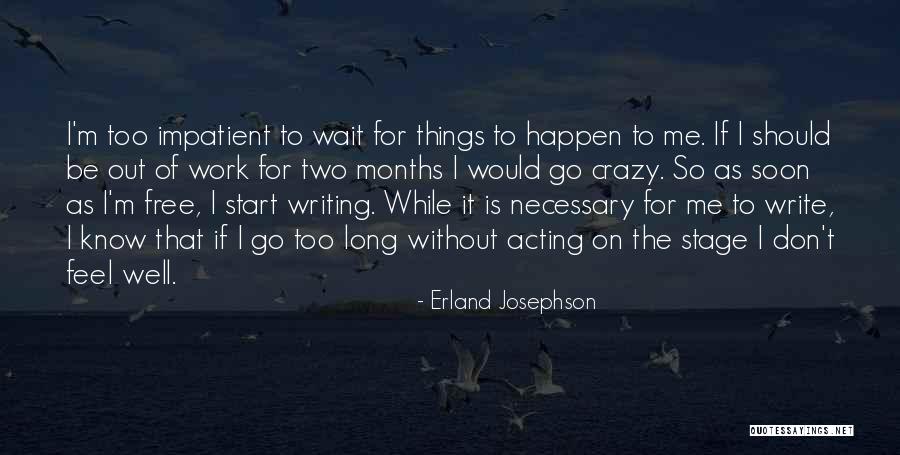 Acting Crazy Quotes By Erland Josephson