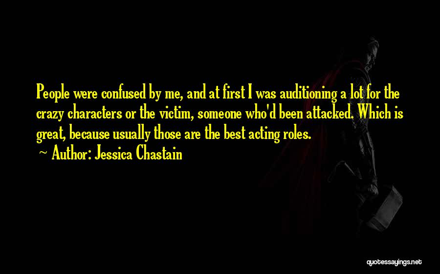 Acting Crazy Quotes By Jessica Chastain