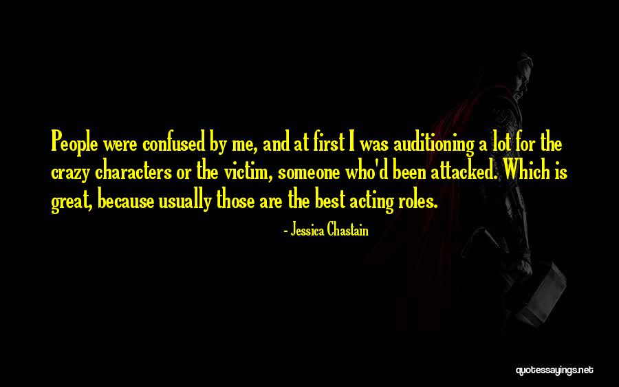 Acting Crazy Quotes By Jessica Chastain