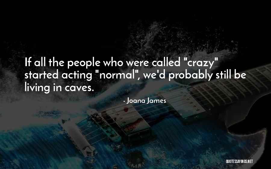 Acting Crazy Quotes By Joana James