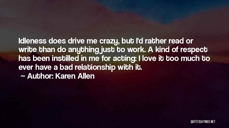 Acting Crazy Quotes By Karen Allen
