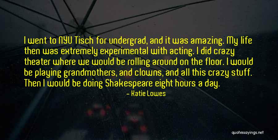 Acting Crazy Quotes By Katie Lowes Acting Crazy Quotes By Katie Lowes