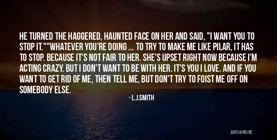 Acting Crazy Quotes By L.J.Smith Acting Crazy Quotes By L.J.Smith