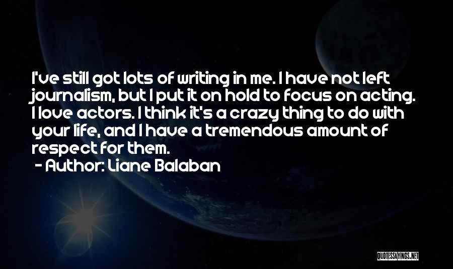 Acting Crazy Quotes By Liane Balaban