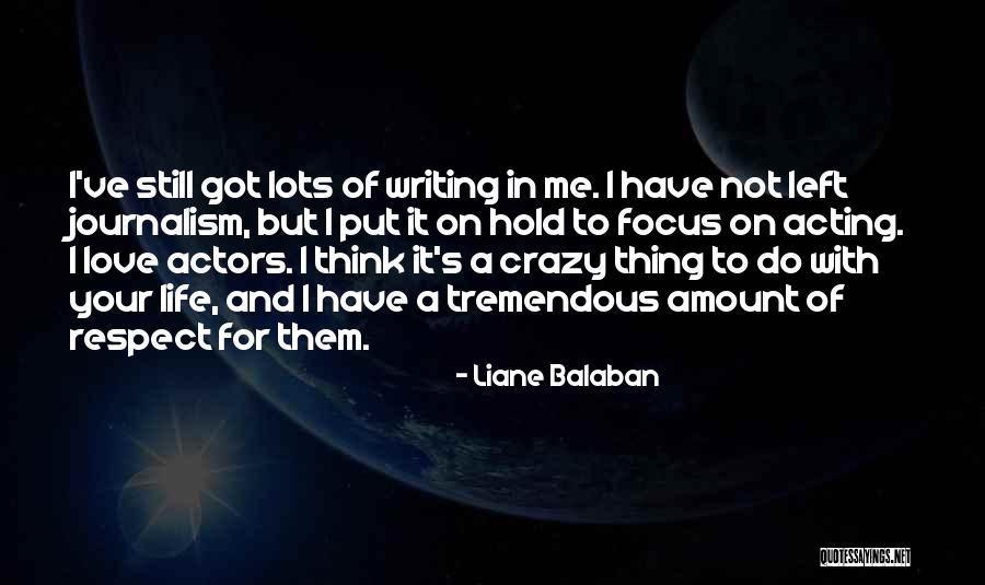 Acting Crazy Quotes By Liane Balaban