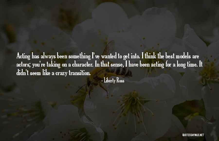 Acting Crazy Quotes By Liberty Ross Acting Crazy Quotes By Liberty Ross