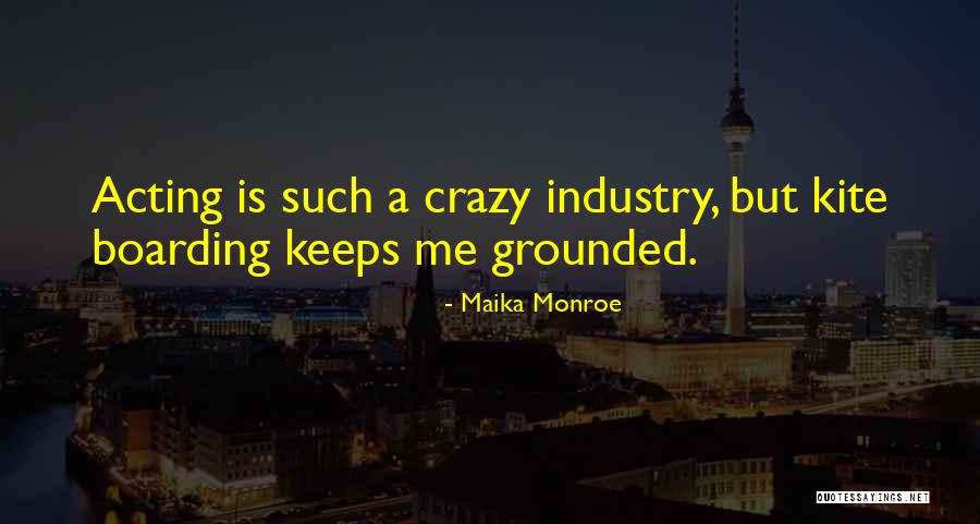 Acting Crazy Quotes By Maika Monroe