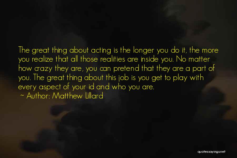 Acting Crazy Quotes By Matthew Lillard