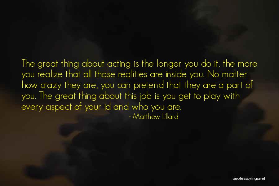 Acting Crazy Quotes By Matthew Lillard