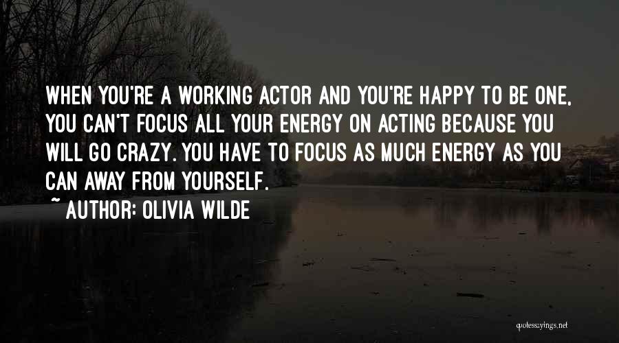 Acting Crazy Quotes By Olivia Wilde