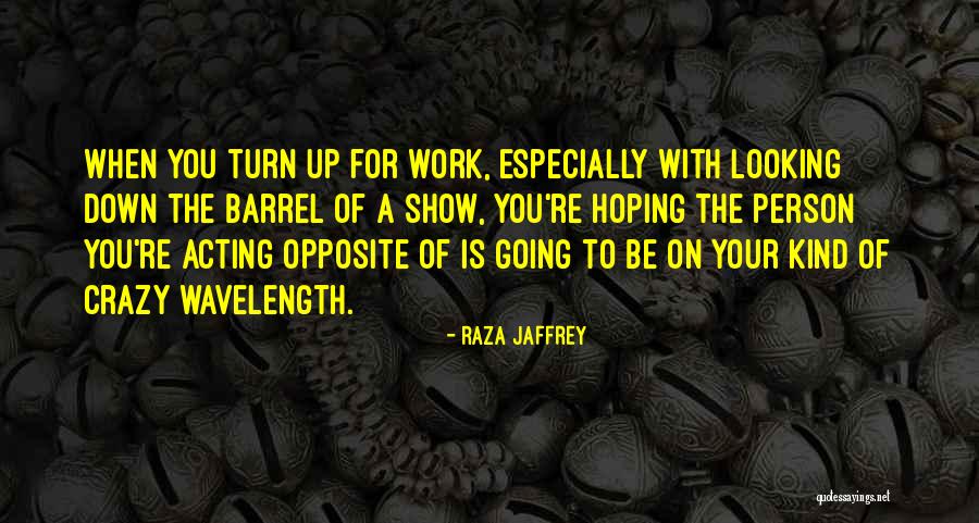 Acting Crazy Quotes By Raza Jaffrey