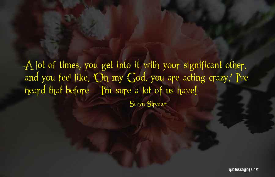 Acting Crazy Quotes By Sevyn Streeter Acting Crazy Quotes By Sevyn Streeter