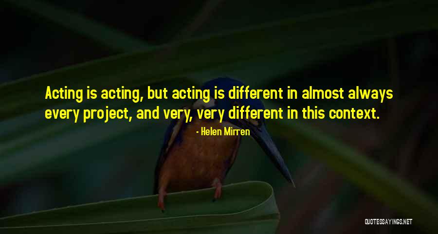 Acting Different Quotes By Helen Mirren