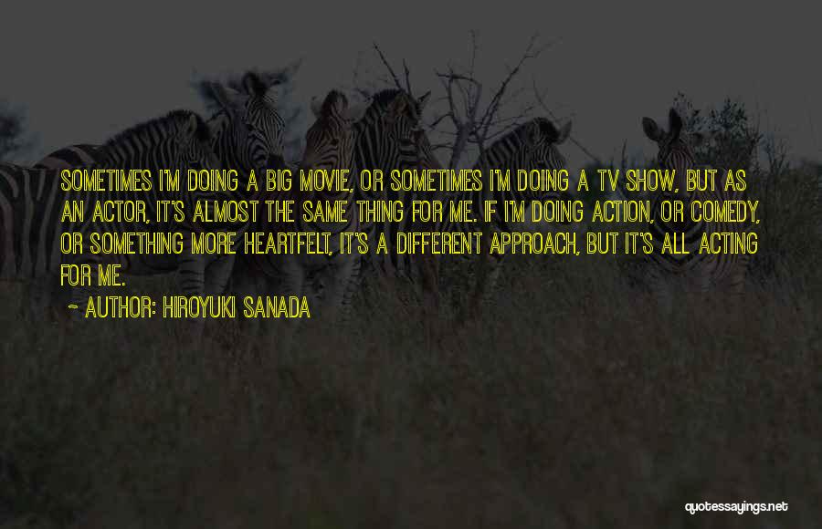 Acting Different Quotes By Hiroyuki Sanada