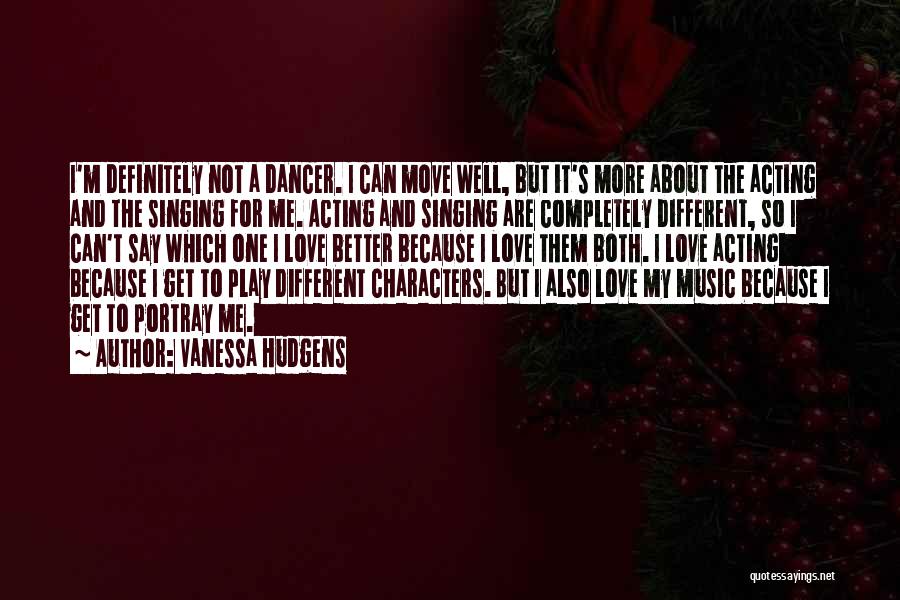 Acting Different Quotes By Vanessa Hudgens