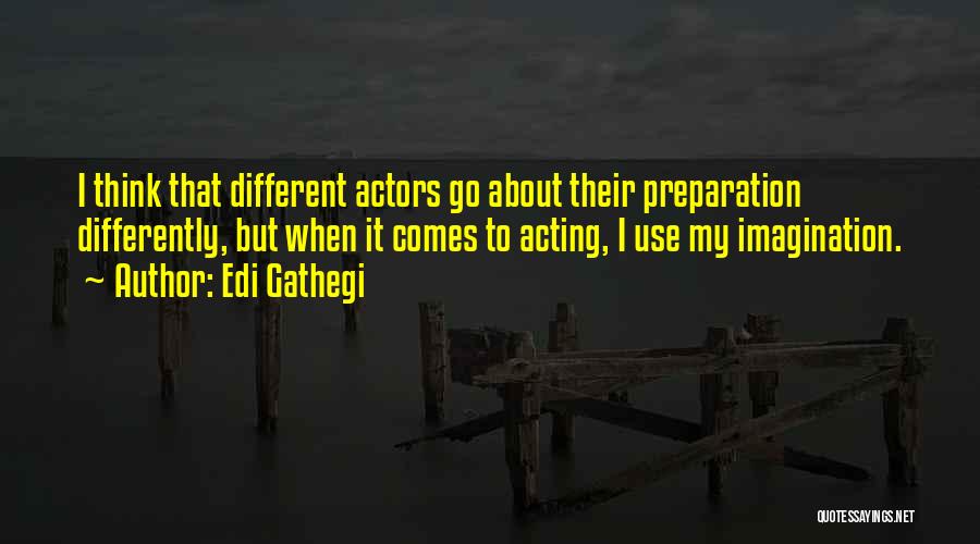 Acting Differently Quotes By Edi Gathegi