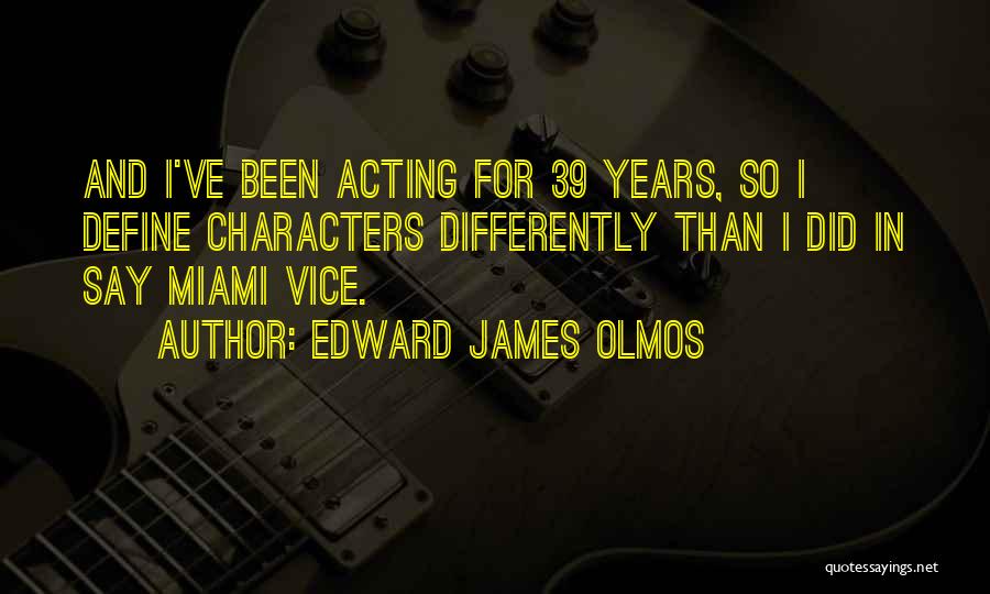 Acting Differently Quotes By Edward James Olmos