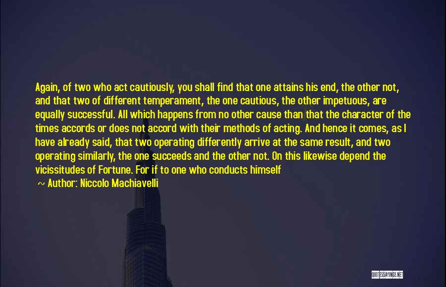 Acting Differently Quotes By Niccolo Machiavelli