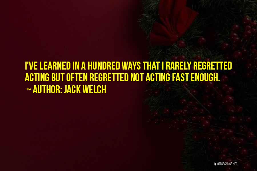 Acting Fast Quotes By Jack Welch