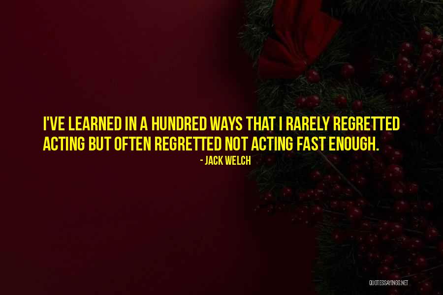 Acting Fast Quotes By Jack Welch