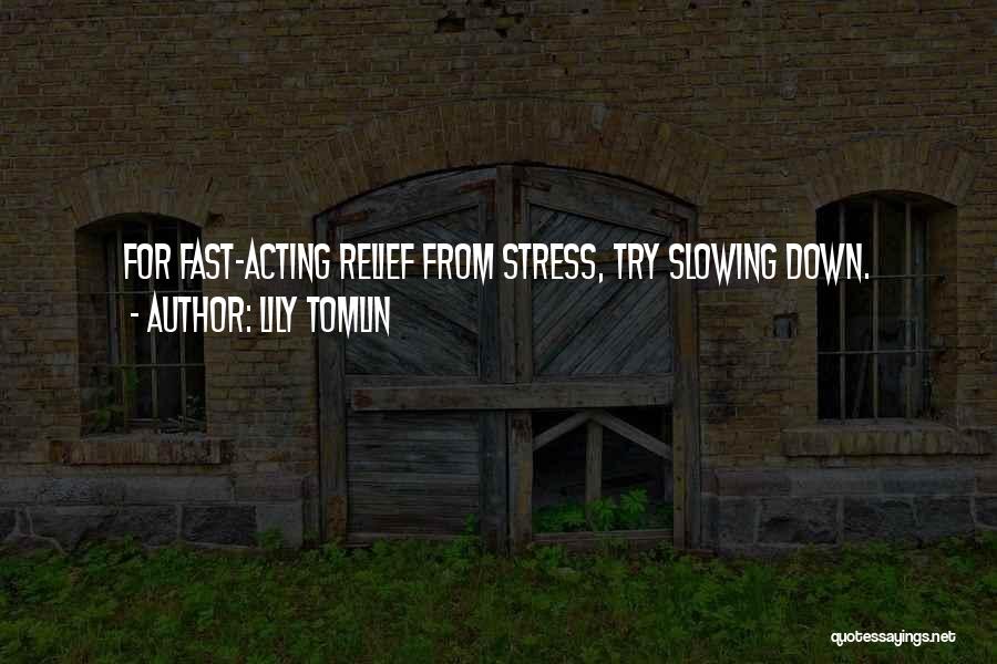 Acting Fast Quotes By Lily Tomlin