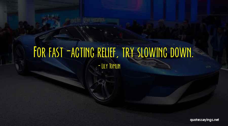 Acting Fast Quotes By Lily Tomlin