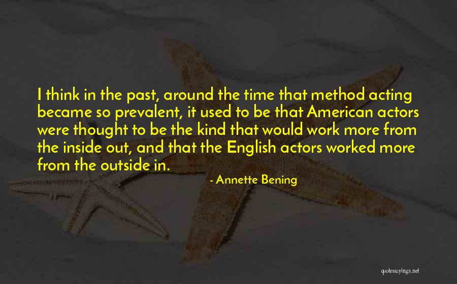 Acting From Actors Quotes By Annette Bening Acting From Actors Quotes By Annette Bening