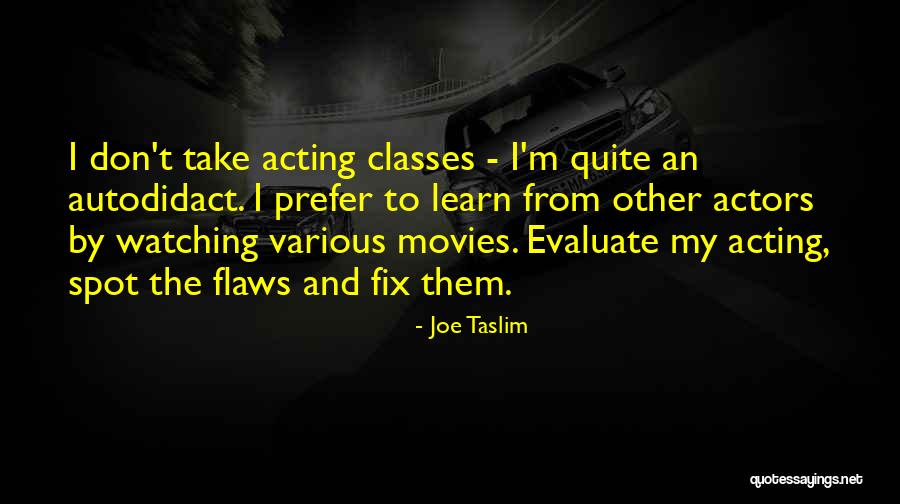 Acting From Actors Quotes By Joe Taslim Acting From Actors Quotes By Joe Taslim