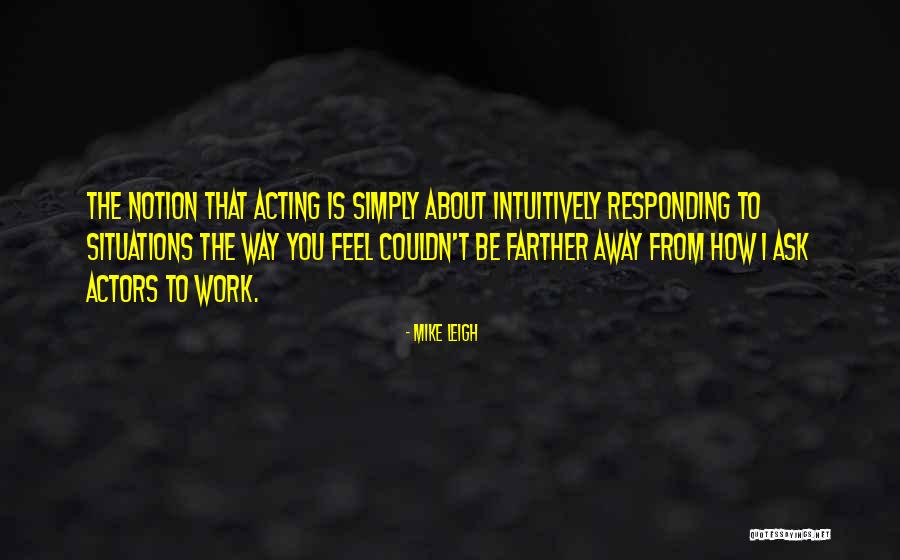 Acting From Actors Quotes By Mike Leigh Acting From Actors Quotes By Mike Leigh