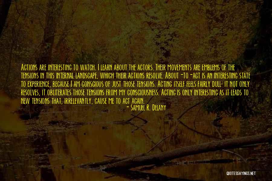 Acting From Actors Quotes By Samuel R. Delany Acting From Actors Quotes By Samuel R. Delany