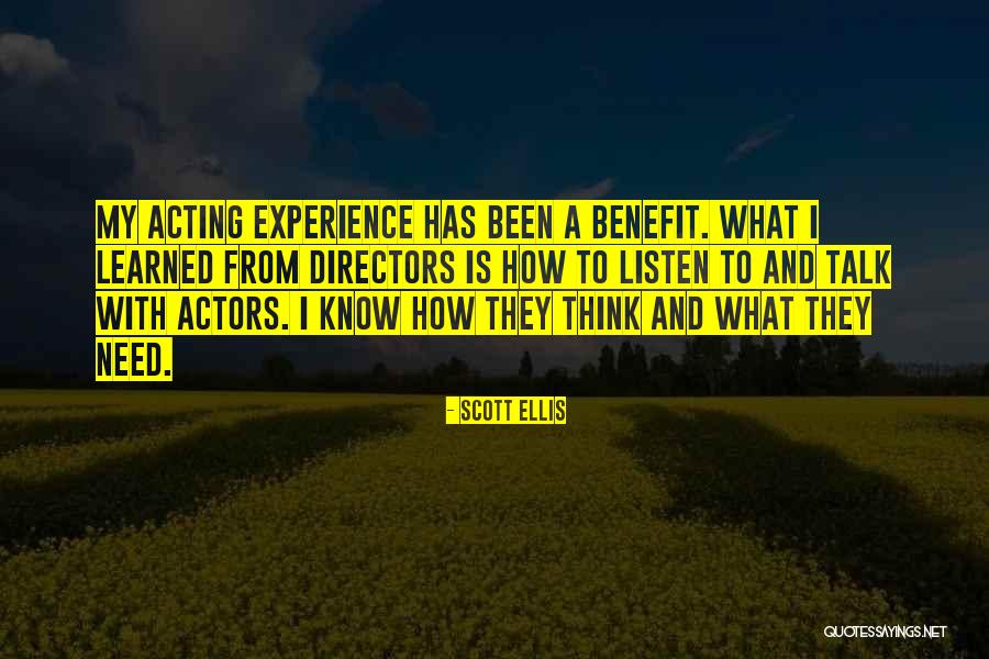 Acting From Actors Quotes By Scott Ellis Acting From Actors Quotes By Scott Ellis